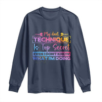 My Dart Technique Is Top Secret Long Sleeve Shirt Funny Dartist Gift - Wonder Print Shop