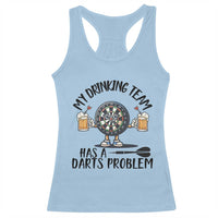 My Drinking Team Has A Darts Problem Racerback Tank Top Funny Darts Player Team - Wonder Print Shop
