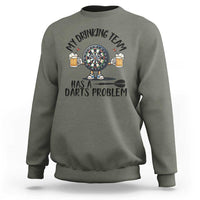 My Drinking Team Has A Darts Problem Sweatshirt Funny Darts Player Team - Wonder Print Shop
