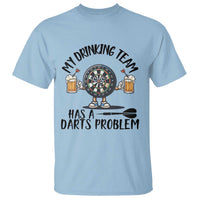My Drinking Team Has A Darts Problem T Shirt Funny Darts Player Team - Wonder Print Shop
