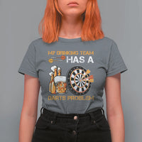 Funny Beer Drinking Darts Problem T Shirt For Women Dart Player Team Gift - Wonder Print Shop