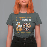 Funny Beer Drinking Darts Problem T Shirt For Women Dart Player Team Gift - Wonder Print Shop