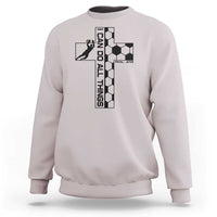 I Can Do All Things Through Soccer Christian Faith Gift Sweatshirt