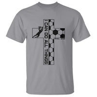 I Can Do All Things Through Soccer Christian Faith Gift T Shirt
