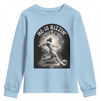 He Is Rizzin Youth Sweatshirt Funny Christian Faith Soccer Player Gift