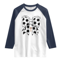 All I Need Is God Faith And Soccer Raglan Shirt Christian Gift