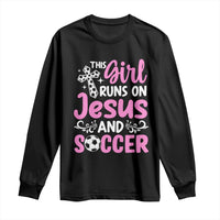 This Girl Runs On Jesus And Soccer Long Sleeve Shirt Christian Soccer Mom