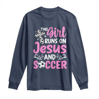 This Girl Runs On Jesus And Soccer Long Sleeve Shirt Christian Soccer Mom