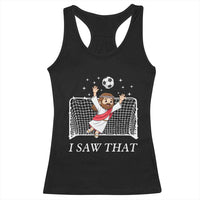 I Saw That Racerback Tank Top Funny Jesus Goalie Soccer Player