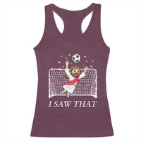 I Saw That Racerback Tank Top Funny Jesus Goalie Soccer Player
