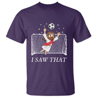 I Saw That T Shirt Funny Jesus Goalie Soccer Player