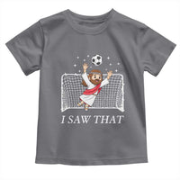 I Saw That Toddler T Shirt Funny Jesus Goalie Soccer Player
