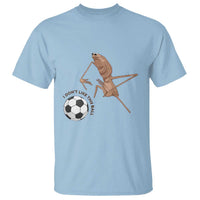Funny Marcus The Worm Soccer Lover T Shirt I Do Not Like This Ball