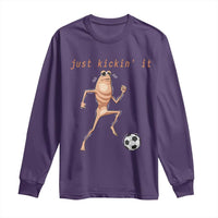 Just Kickin It Long Sleeve Shirt Funny Marcus The Worm Soccer Meme