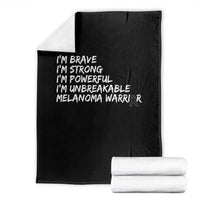 I Am Brave Strong Powerful Unbreakable Throw Blanket Melanoma Warrior Support