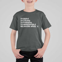 I Am Brave Strong Powerful Unbreakable T Shirt For Kid Melanoma Warrior Support