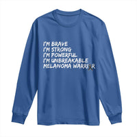 I Am Brave Strong Powerful Unbreakable Long Sleeve Shirt Melanoma Warrior Support