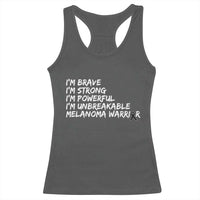 I Am Brave Strong Powerful Unbreakable Racerback Tank Top Melanoma Warrior Support