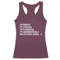 I Am Brave Strong Powerful Unbreakable Racerback Tank Top Melanoma Warrior Support
