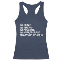 I Am Brave Strong Powerful Unbreakable Racerback Tank Top Melanoma Warrior Support