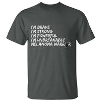 I Am Brave Strong Powerful Unbreakable T Shirt Melanoma Warrior Support