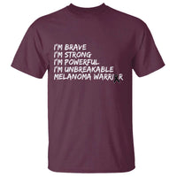 I Am Brave Strong Powerful Unbreakable T Shirt Melanoma Warrior Support