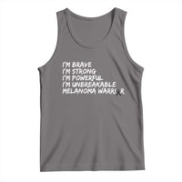 I Am Brave Strong Powerful Unbreakable Tank Top Melanoma Warrior Support