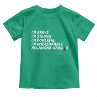 I Am Brave Strong Powerful Unbreakable Toddler T Shirt Melanoma Warrior Support