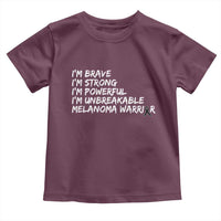 I Am Brave Strong Powerful Unbreakable Toddler T Shirt Melanoma Warrior Support