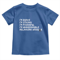 I Am Brave Strong Powerful Unbreakable Toddler T Shirt Melanoma Warrior Support