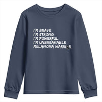I Am Brave Strong Powerful Unbreakable Youth Sweatshirt Melanoma Warrior Support