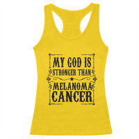 My God Is Stronger Than Melanoma Racerback Tank Top Religious Cancer Support