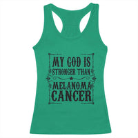 My God Is Stronger Than Melanoma Racerback Tank Top Religious Cancer Support