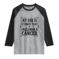My God Is Stronger Than Melanoma Raglan Shirt Religious Cancer Support