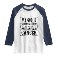 My God Is Stronger Than Melanoma Raglan Shirt Religious Cancer Support