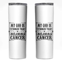 My God Is Stronger Than Melanoma Skinny Tumbler Religious Cancer Support