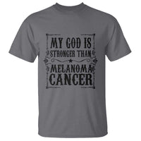My God Is Stronger Than Melanoma T Shirt Religious Cancer Support