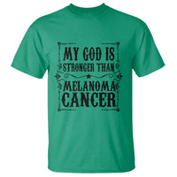 My God Is Stronger Than Melanoma T Shirt Religious Cancer Support