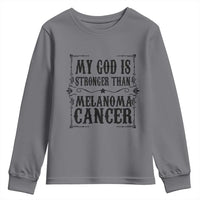 My God Is Stronger Than Melanoma Youth Sweatshirt Religious Cancer Support