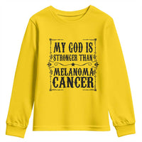 My God Is Stronger Than Melanoma Youth Sweatshirt Religious Cancer Support
