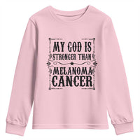 My God Is Stronger Than Melanoma Youth Sweatshirt Religious Cancer Support