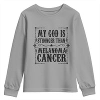 My God Is Stronger Than Melanoma Youth Sweatshirt Religious Cancer Support