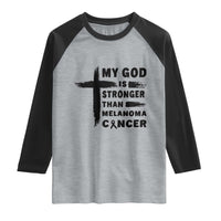 My God Is Stronger Than Melanoma Raglan Shirt Christian Cancer Support