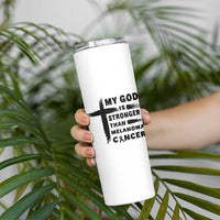 My God Is Stronger Than Melanoma Skinny Tumbler Christian Cancer Support