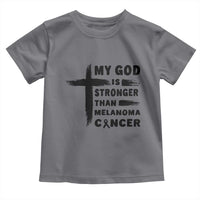 My God Is Stronger Than Melanoma Toddler T Shirt Christian Cancer Support