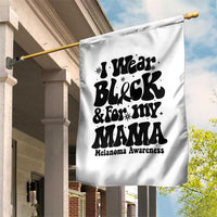 Melanoma Family Support Garden Flag I Wear Black For My Mama