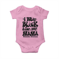 Melanoma Family Support Baby Onesie I Wear Black For My Mama