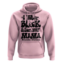 Melanoma Family Support Hoodie I Wear Black For My Mama