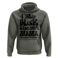 Melanoma Family Support Hoodie I Wear Black For My Mama
