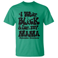 Melanoma Family Support T Shirt I Wear Black For My Mama